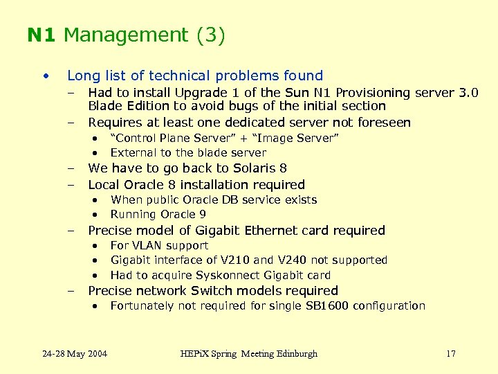 N 1 Management (3) • Long list of technical problems found – Had to