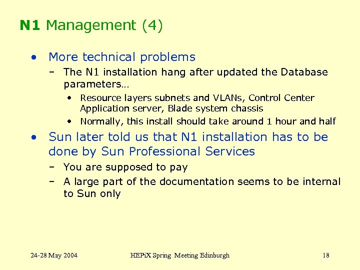 N 1 Management (4) • More technical problems – The N 1 installation hang