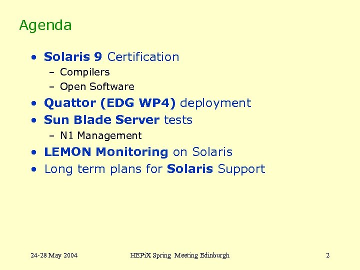 Agenda • Solaris 9 Certification – Compilers – Open Software • Quattor (EDG WP
