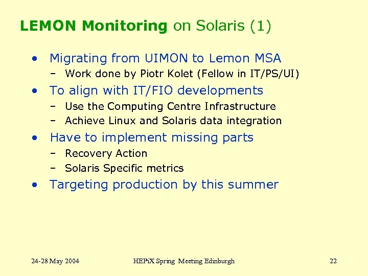 LEMON Monitoring on Solaris (1) • Migrating from UIMON to Lemon MSA – Work