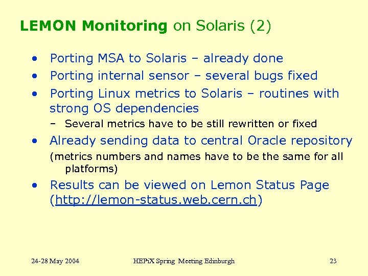 LEMON Monitoring on Solaris (2) • Porting MSA to Solaris – already done •