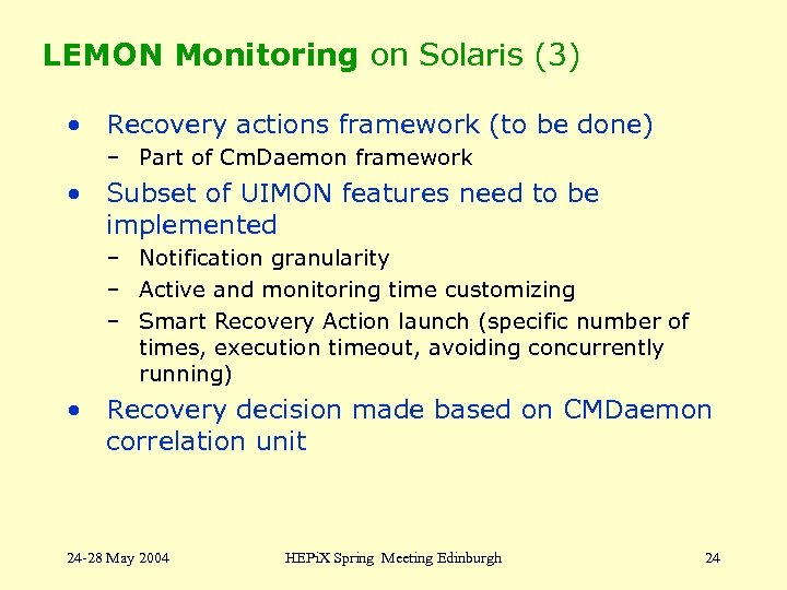 LEMON Monitoring on Solaris (3) • Recovery actions framework (to be done) – Part