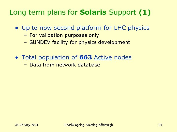Long term plans for Solaris Support (1) • Up to now second platform for