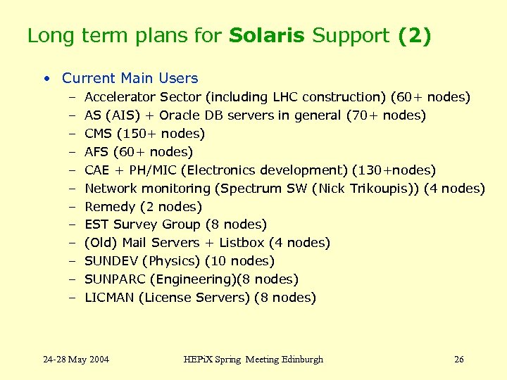 Long term plans for Solaris Support (2) • Current Main Users – – –