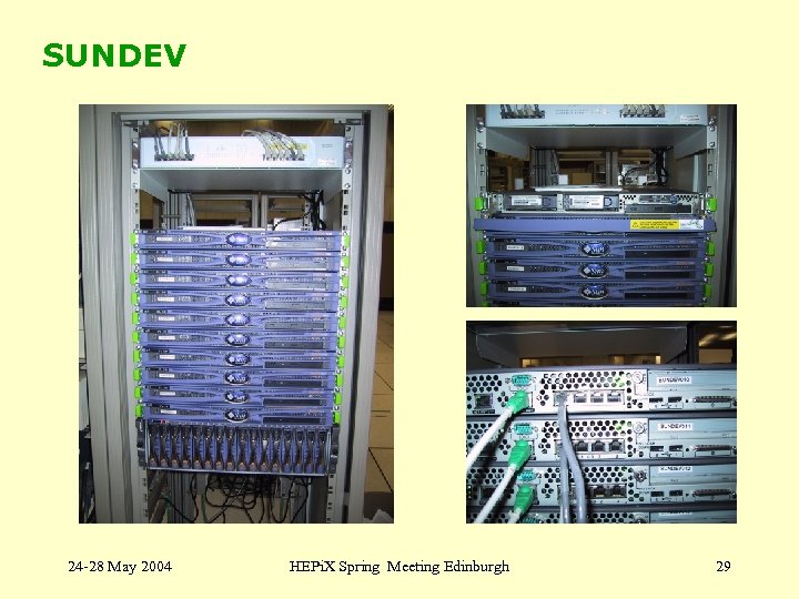 SUNDEV 24 -28 May 2004 HEPi. X Spring Meeting Edinburgh 29 