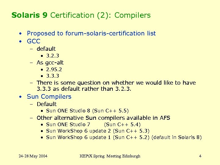 Solaris 9 Certification (2): Compilers • Proposed to forum-solaris-certification list • GCC – default