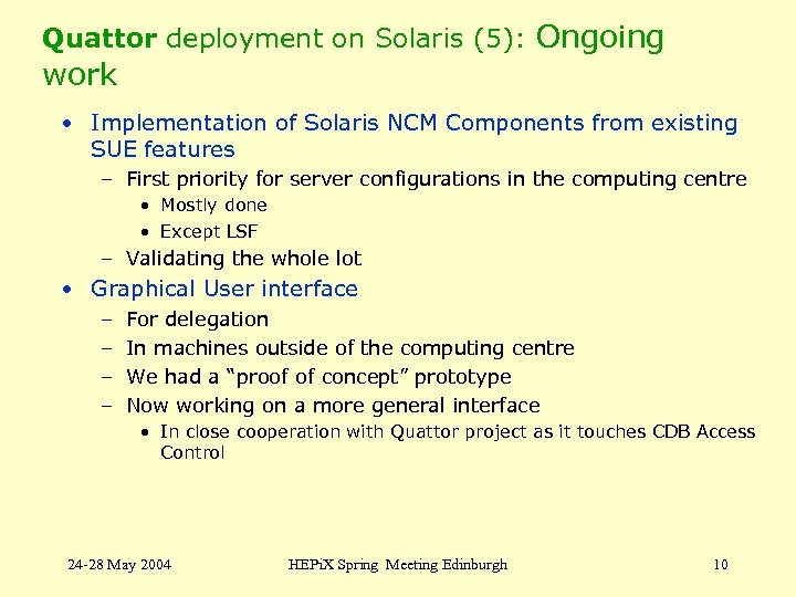 Quattor deployment on Solaris (5): Ongoing work • Implementation of Solaris NCM Components from