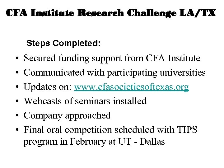 CFA Institute Research Challenge LA/TX Steps Completed: • • • Secured funding support from