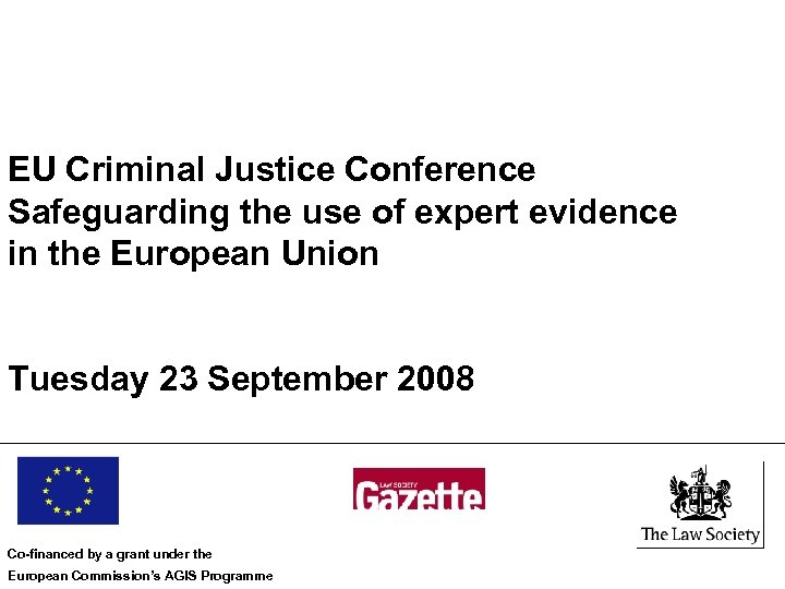 EU Criminal Justice Conference Safeguarding the use of expert evidence in the European Union