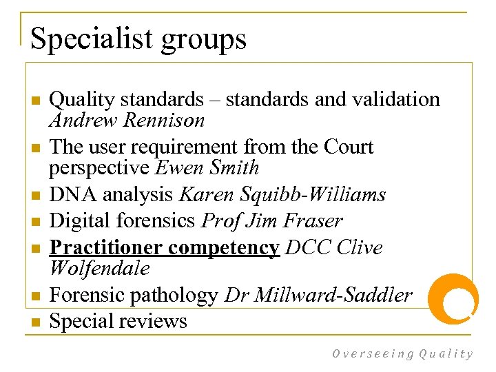 Specialist groups n n n n Quality standards – standards and validation Andrew Rennison