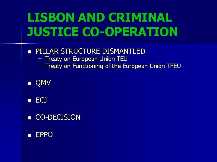 LISBON AND CRIMINAL JUSTICE CO-OPERATION n PILLAR STRUCTURE DISMANTLED – – Treaty on European