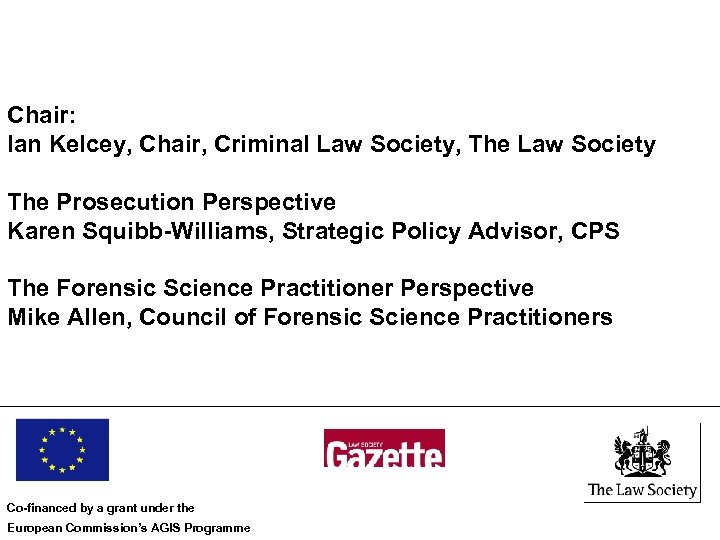 Chair: Ian Kelcey, Chair, Criminal Law Society, The Law Society The Prosecution Perspective Karen