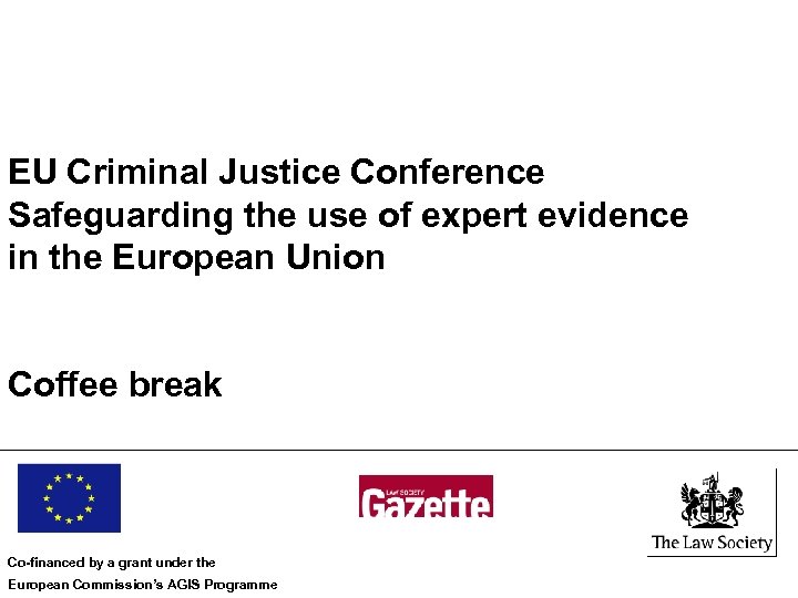EU Criminal Justice Conference Safeguarding the use of expert evidence in the European Union