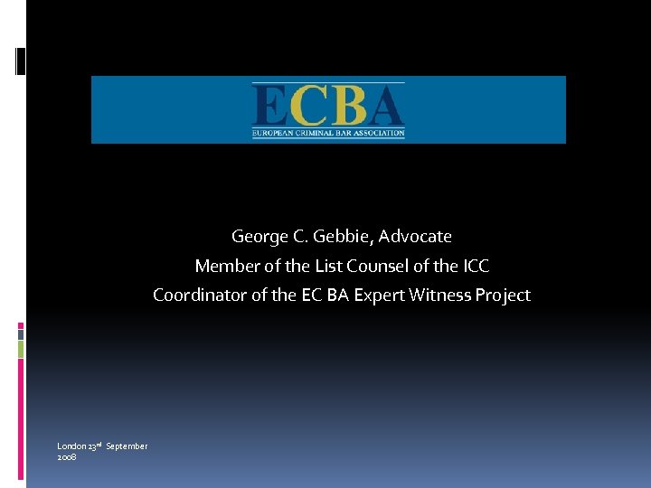 George C. Gebbie, Advocate Member of the List Counsel of the ICC Coordinator of