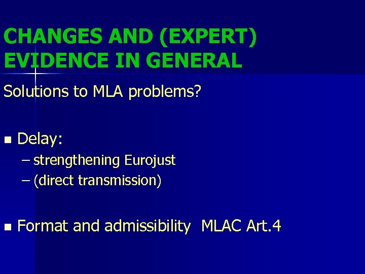 CHANGES AND (EXPERT) EVIDENCE IN GENERAL Solutions to MLA problems? n Delay: – strengthening