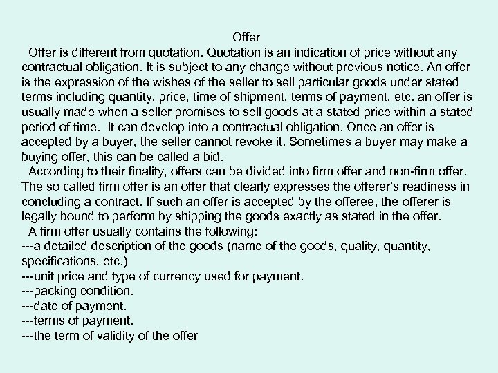 Offer is different from quotation. Quotation is an indication of price without any contractual