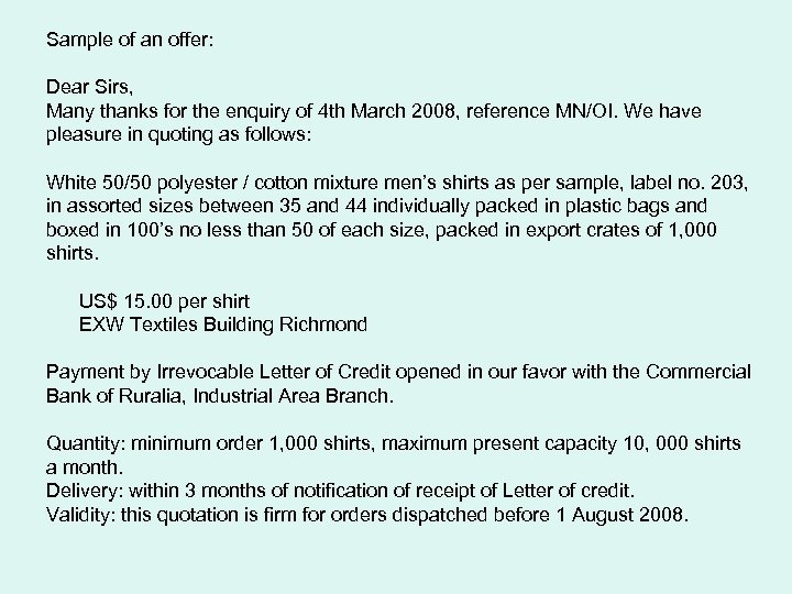 Sample of an offer: Dear Sirs, Many thanks for the enquiry of 4 th
