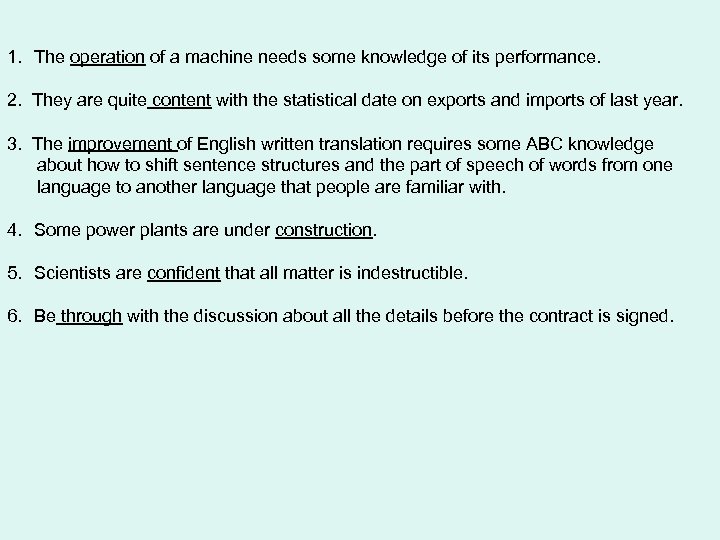 1. The operation of a machine needs some knowledge of its performance. 2. They