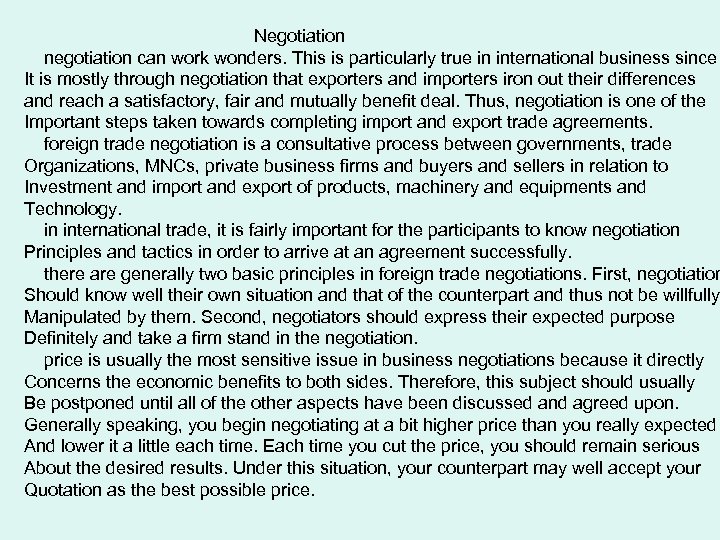 Negotiation negotiation can work wonders. This is particularly true in international business since It