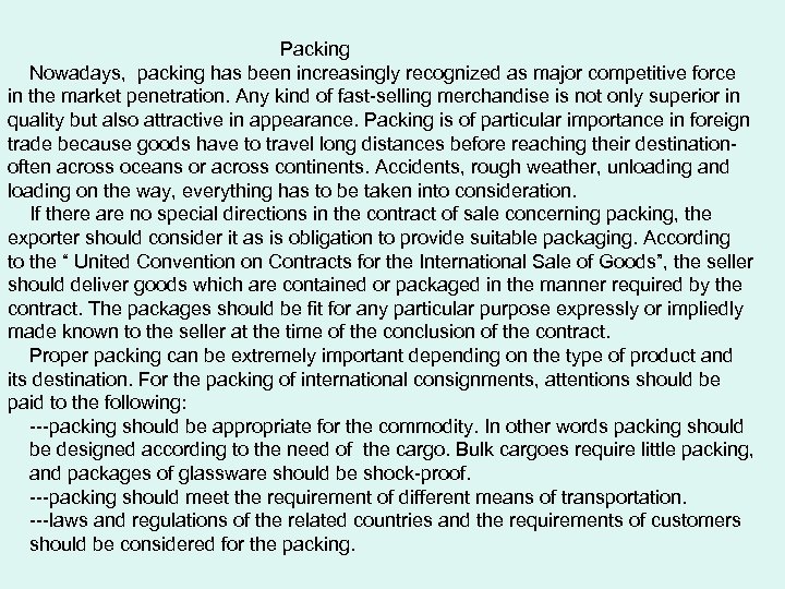 Packing Nowadays, packing has been increasingly recognized as major competitive force in the market