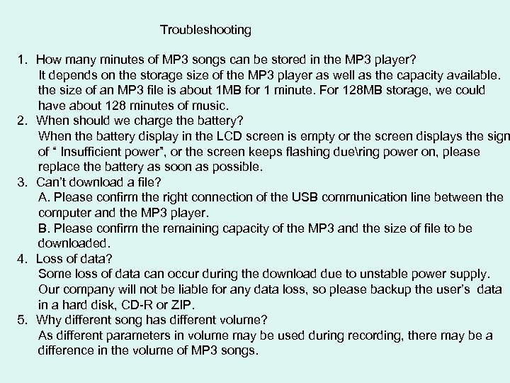 Troubleshooting 1. How many minutes of MP 3 songs can be stored in the
