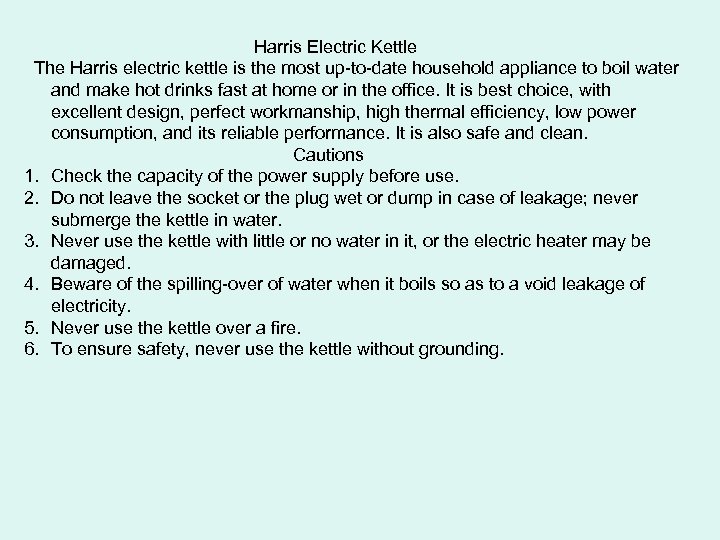 Harris Electric Kettle The Harris electric kettle is the most up-to-date household appliance to