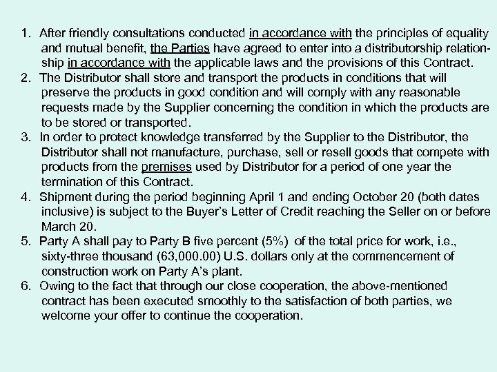 1. After friendly consultations conducted in accordance with the principles of equality and mutual