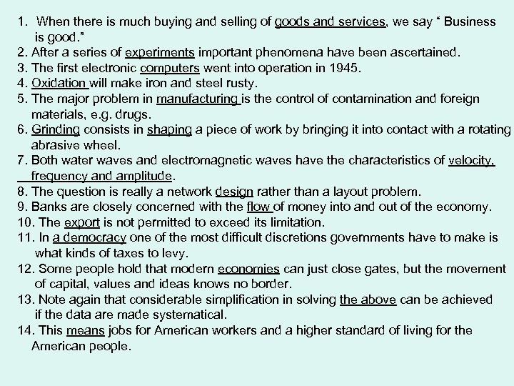 1. When there is much buying and selling of goods and services, we say