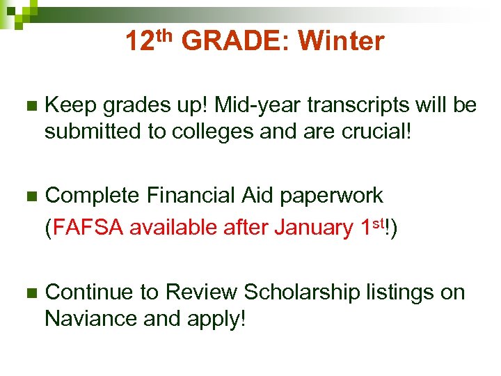 12 th GRADE: Winter n Keep grades up! Mid-year transcripts will be submitted to