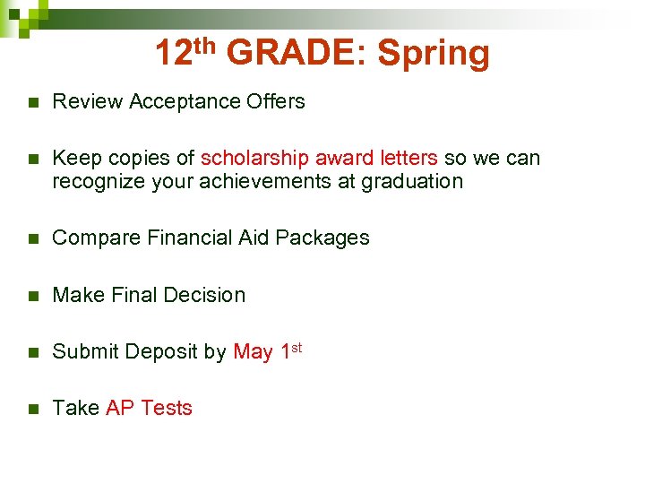 12 th GRADE: Spring n Review Acceptance Offers n Keep copies of scholarship award