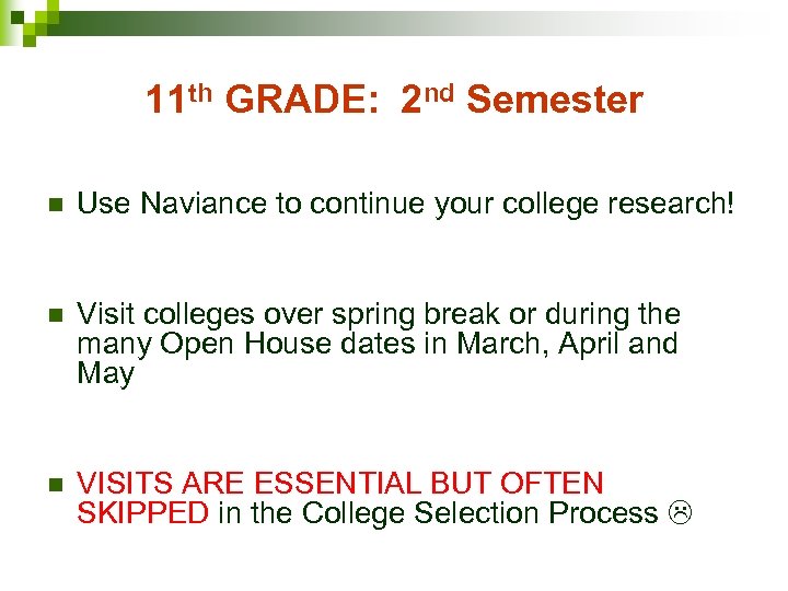 11 th GRADE: 2 nd Semester n Use Naviance to continue your college research!