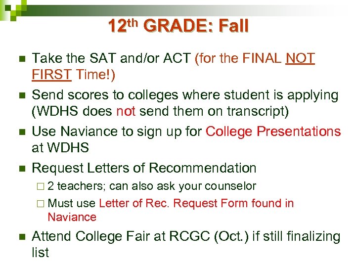 12 th GRADE: Fall n n Take the SAT and/or ACT (for the FINAL