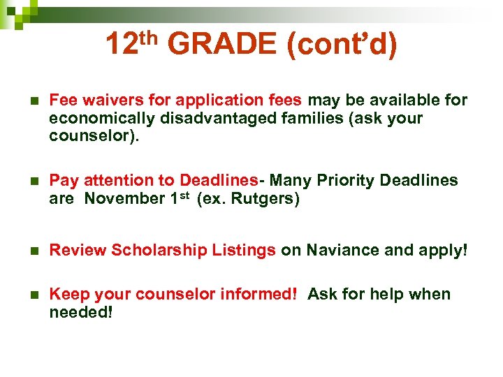 12 th GRADE (cont’d) n Fee waivers for application fees may be available for