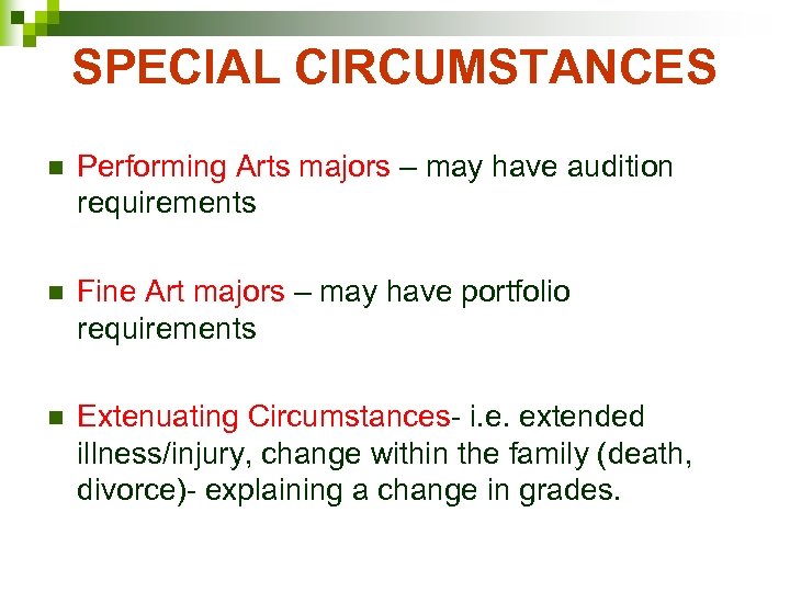 SPECIAL CIRCUMSTANCES n Performing Arts majors – may have audition requirements n Fine Art