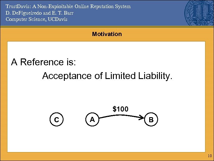 Trust. Davis: A Non-Exploitable Online Reputation System D. De. Figueiredo and E. T. Barr