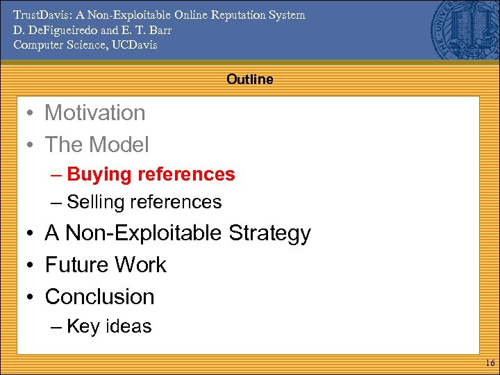 Trust. Davis: A Non-Exploitable Online Reputation System D. De. Figueiredo and E. T. Barr