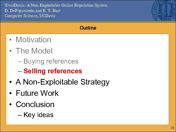 Trust. Davis: A Non-Exploitable Online Reputation System D. De. Figueiredo and E. T. Barr