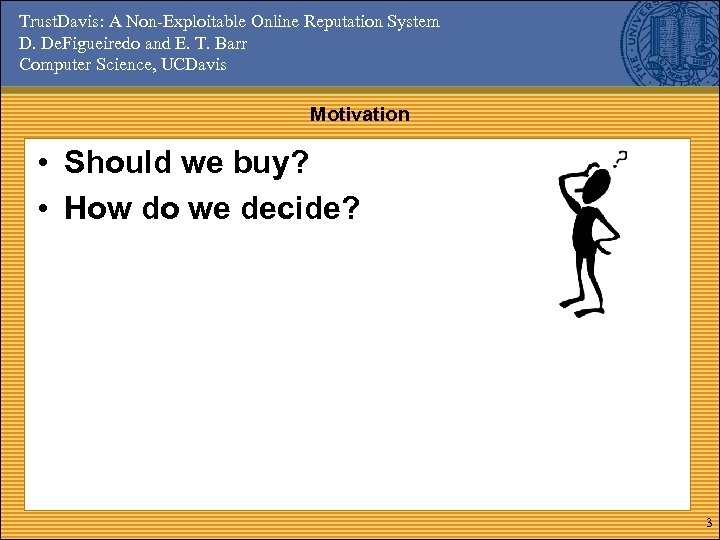 Trust. Davis: A Non-Exploitable Online Reputation System D. De. Figueiredo and E. T. Barr