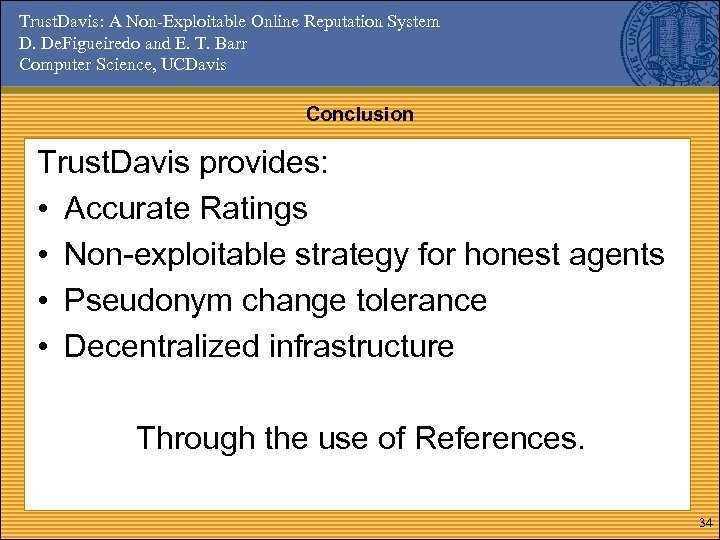 Trust. Davis: A Non-Exploitable Online Reputation System D. De. Figueiredo and E. T. Barr