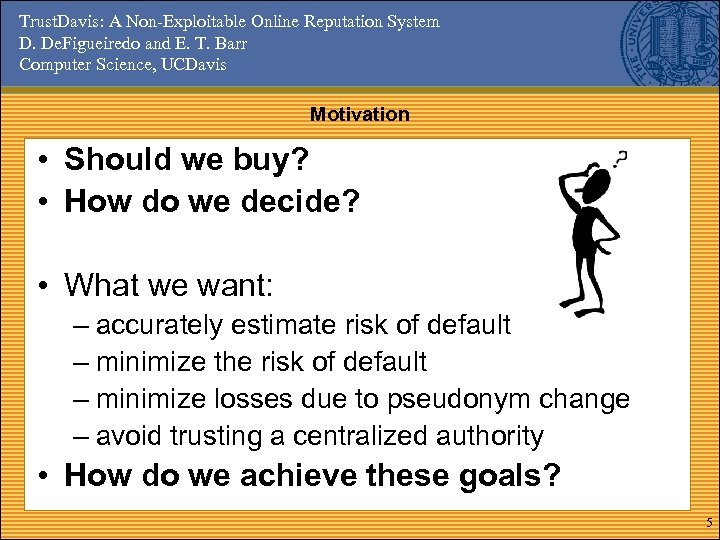 Trust. Davis: A Non-Exploitable Online Reputation System D. De. Figueiredo and E. T. Barr