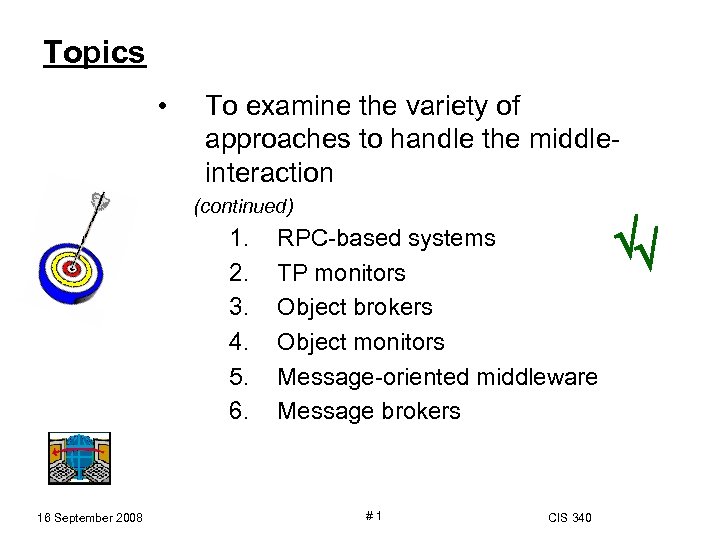 Topics • To examine the variety of approaches to handle the middleinteraction (continued) 1.