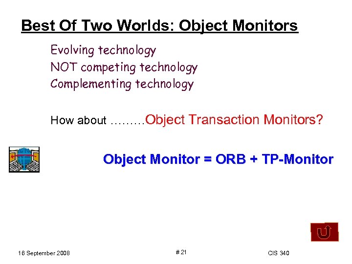 Best Of Two Worlds: Object Monitors Evolving technology NOT competing technology Complementing technology How