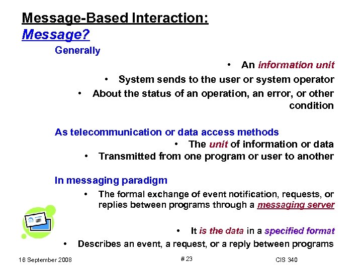 Message-Based Interaction: Message? Generally • An information unit • System sends to the user