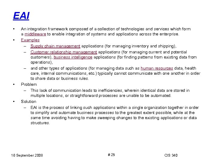 EAI • • An integration framework composed of a collection of technologies and services