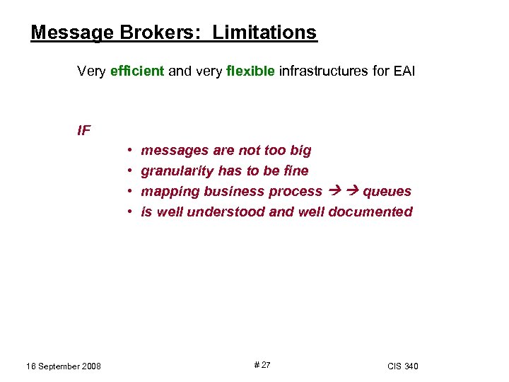 Message Brokers: Limitations Very efficient and very flexible infrastructures for EAI IF • •