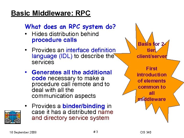 Basic Middleware: RPC What does an RPC system do? • Hides distribution behind procedure