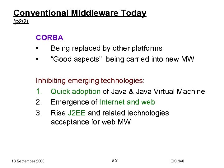 Conventional Middleware Today (p 2/2) CORBA • Being replaced by other platforms • “Good