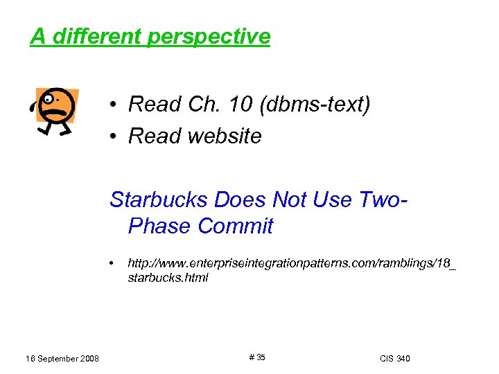 A different perspective • Read Ch. 10 (dbms-text) • Read website Starbucks Does Not