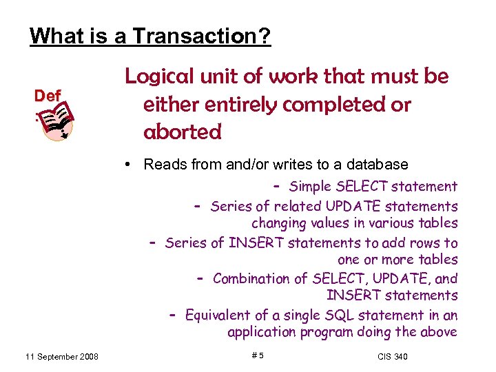 What is a Transaction? Def : Logical unit of work that must be either