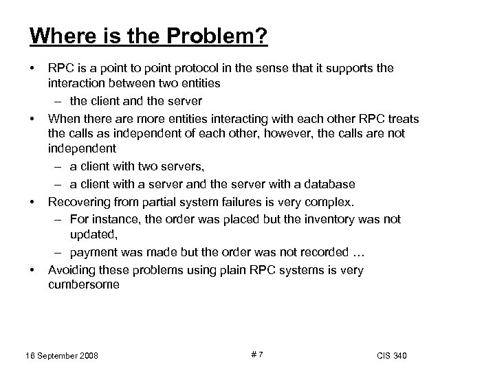 Where is the Problem? • • RPC is a point to point protocol in